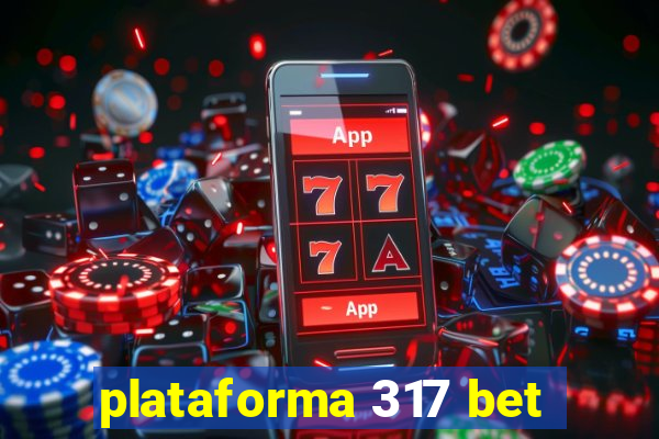 plataforma 317 bet